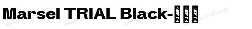 Marsel TRIAL Black字体转换 Marsel TRIAL Black字体转换